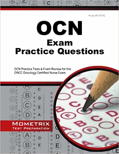 OCN Exam Practice Questions: OCN Practice Tests & Exam Review for the ONCC Oncology Certified Nurse Exam - Orginal Pdf
